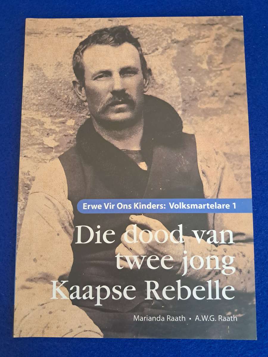 Die dood van twee jong Kaapse rebelle - Marianda Raath  &  A.W.G. Raath