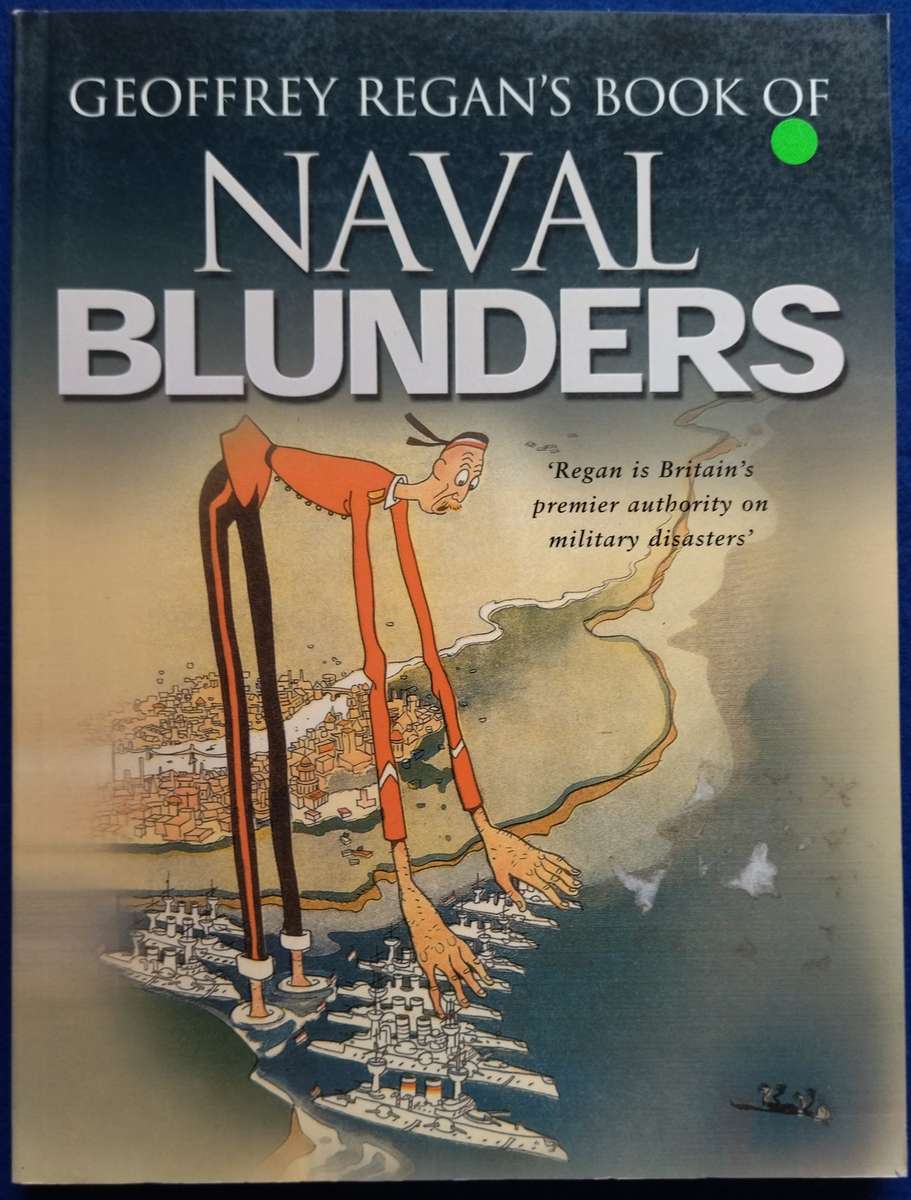 Geoffrey Regan's Book of Naval Blunders
