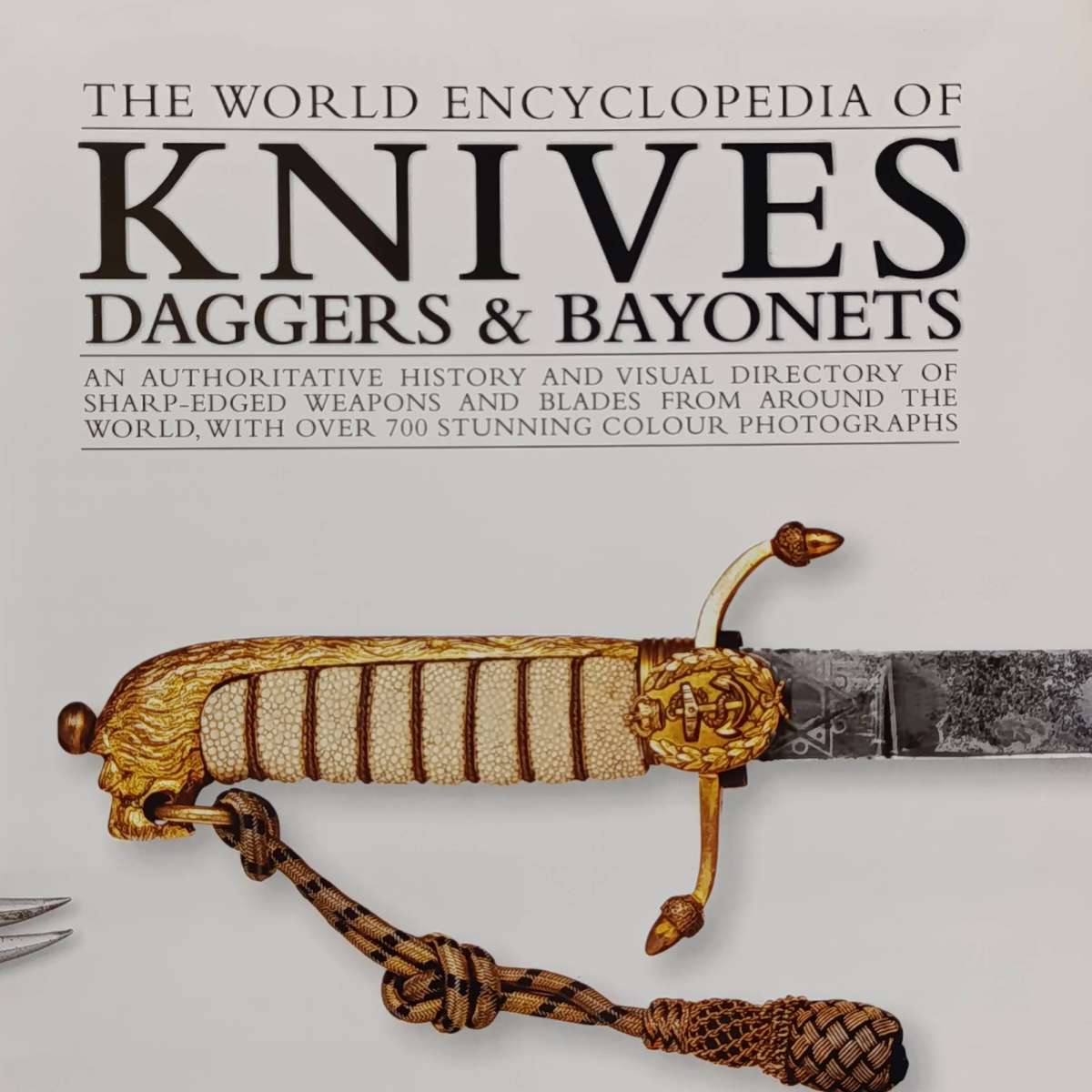 The World Encyclopedia of Knives, Daggers and bayonets by Dr Tobias Capwell