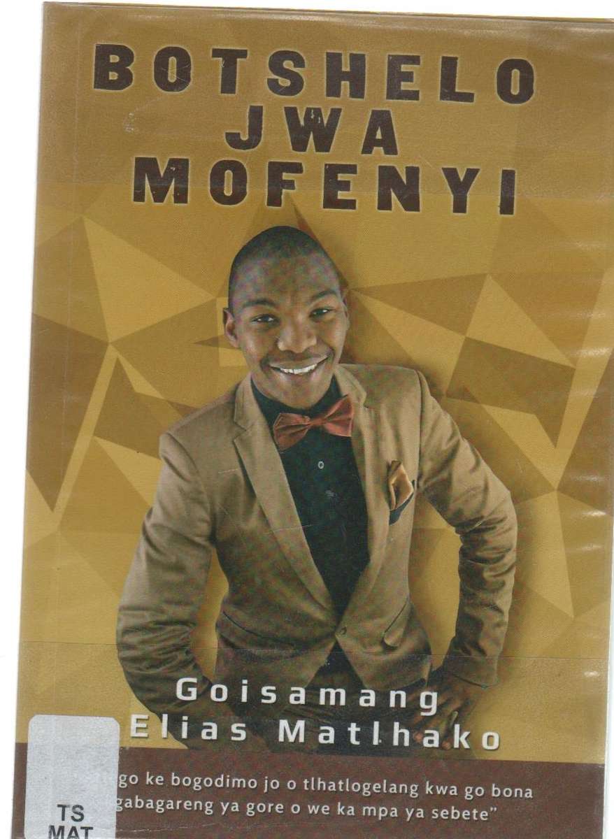 BOTSHELO JWA MOFENYI - GOISAMANG ELIAS MATLHAKO (2016)