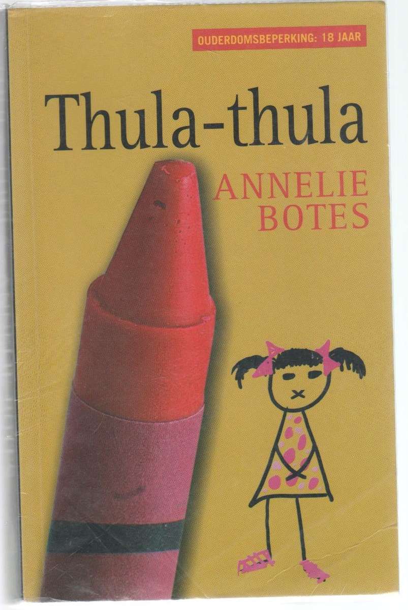 THULA-THULA - ANNELIE BOTES (1 STE UITGAWE 2009 - OUDERDOMSBEPERKING:18 JR)