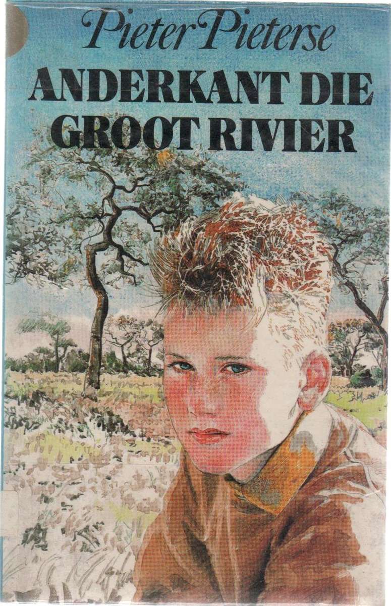 ANDERKANT DIE GROOT RIVIER - PIETER PIETERSE (JEUG - 1 STE UITGAWE 1989 SAGTEBAND)