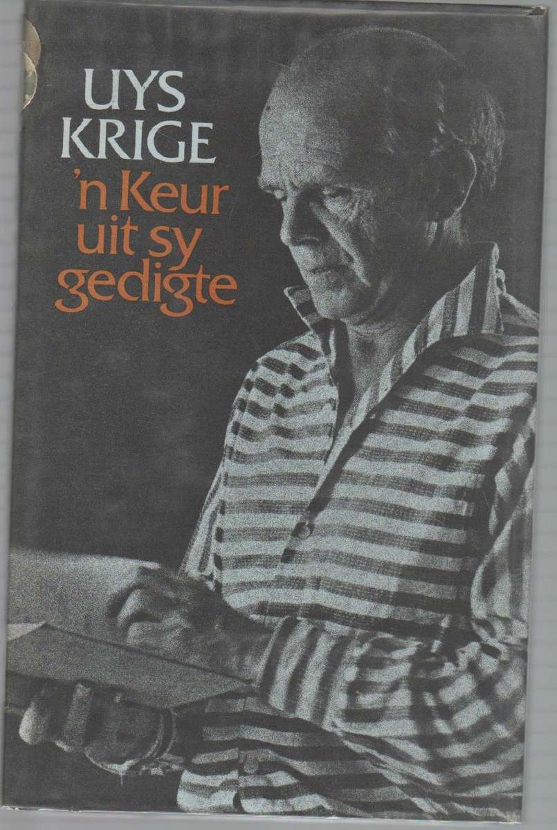 'N KEUR UIT SY GEDIGTE - UYS KRIGE (1 STE DRUK 1973)