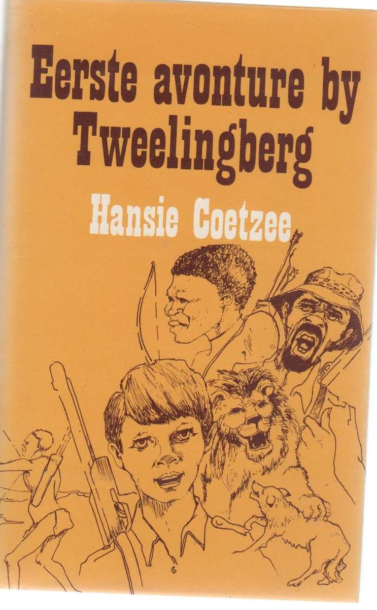 EERSTE AVONTURE BY TWEELINGBERG - HANSIE COETZEE (1 STE UITGAWE 1984)