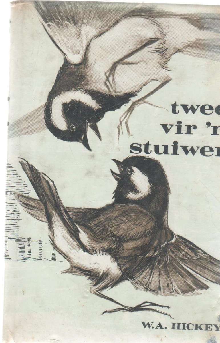 TWEE VIR 'N STUIWER - W A HICKEY (8 STE DRUK 1973)