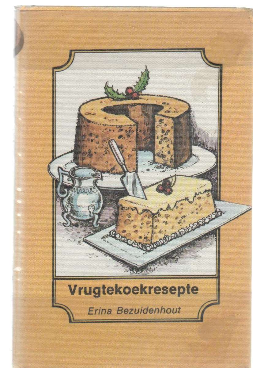VRUGTEKOEKRESEPTE - ERINA BEZUIDENHOUT (1 STE UITGAWE 1977)