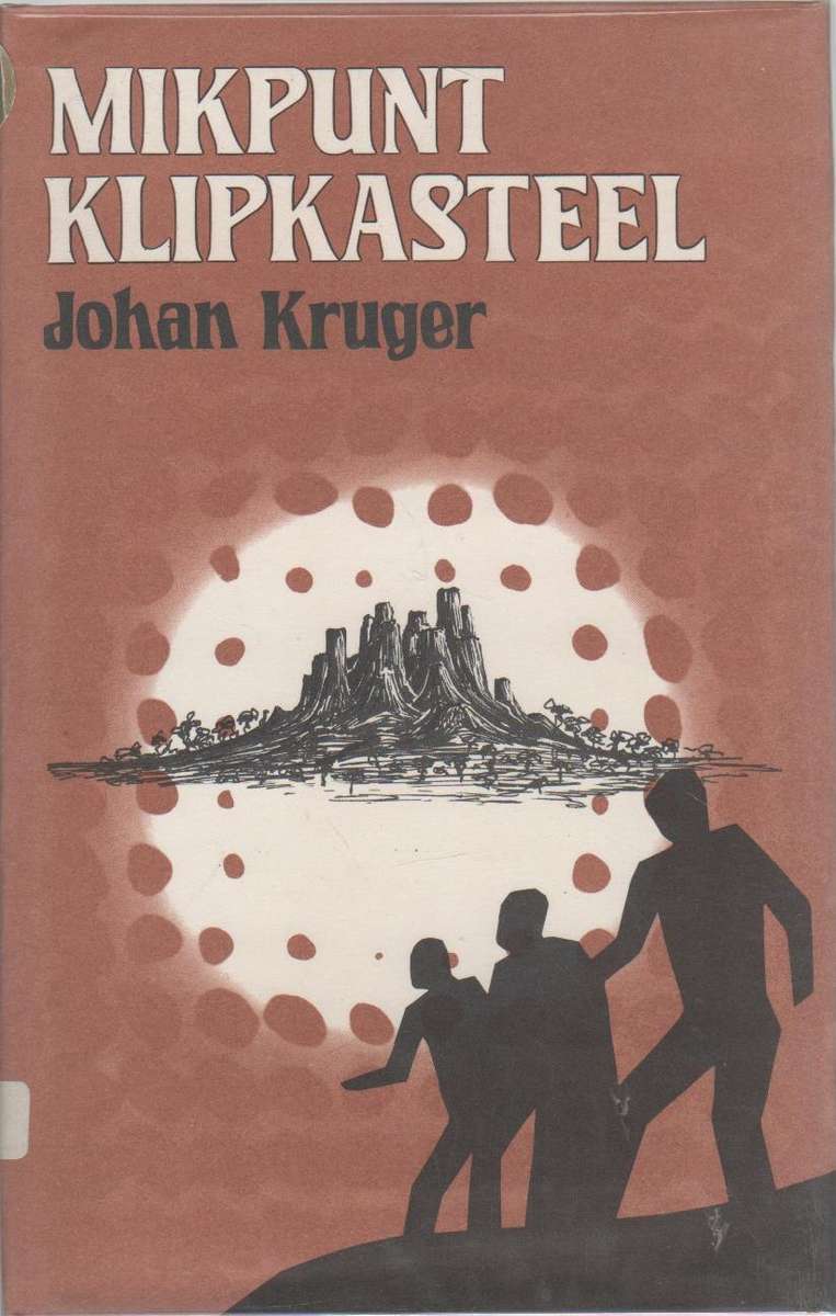 MIKPUNT KLIPKASTEEL - JOHAN KRUGER (1 STE UITGAWE 1981) JEUGVERHAAL