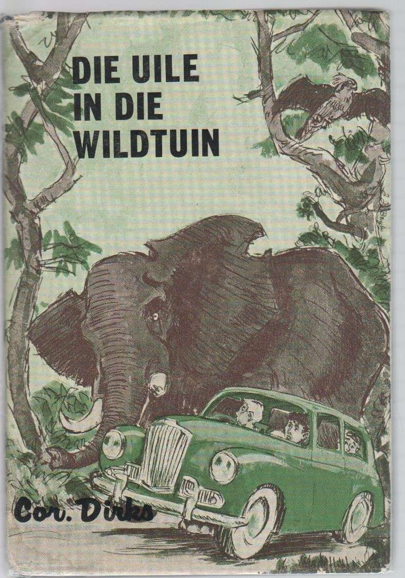 DIE UILE IN DIE WILDTUIN - COR DIRKS (3 DE DRUK 1965)