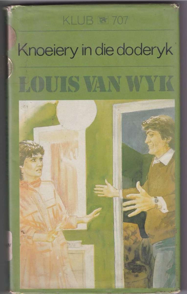 KNOEIERY IN DIE DODERYK  KLUB 707 - LOUIS VAN WYK (1 STE UITGAWE 1987) JEUGVERHAAL