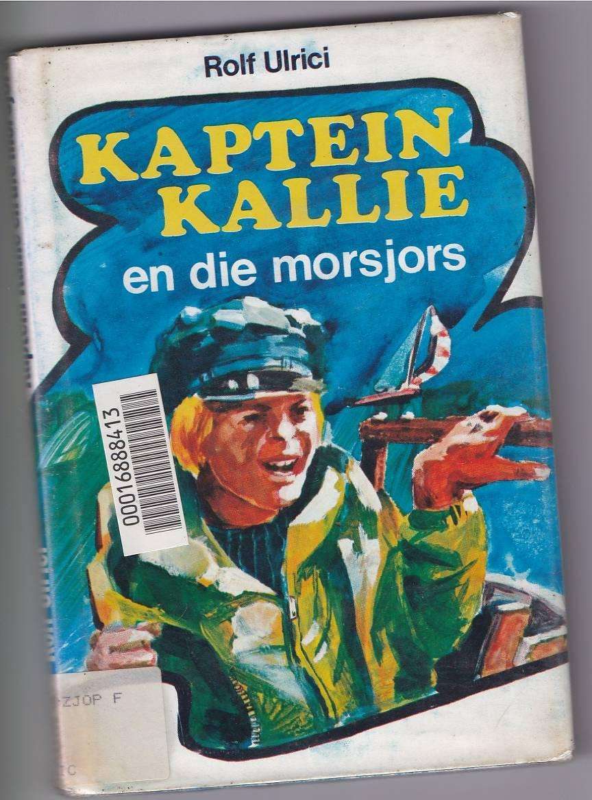 KAPTEIN KALLIE EN DIE MORSJORS - ROLF ULRICI (1 STE AFRIKAANSE UITG 1976)  JEUGVERHAAL