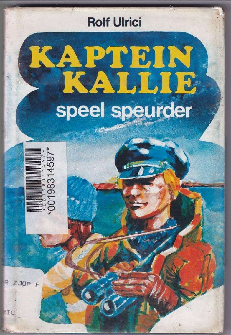KAPTEIN KALLIE SPEEL SPEURDER - ROLF ULRICI (1 STE AFRIKAANSE UITG 1976) JEUGVERHAAL