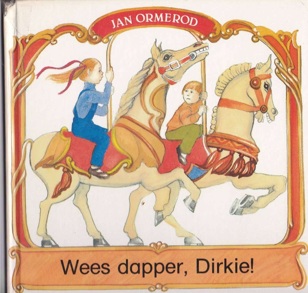 WEES DAPPER DIRKIE! - JAN ORMEROD (1 STE AFRIKAANSE UITGAWE 1983)