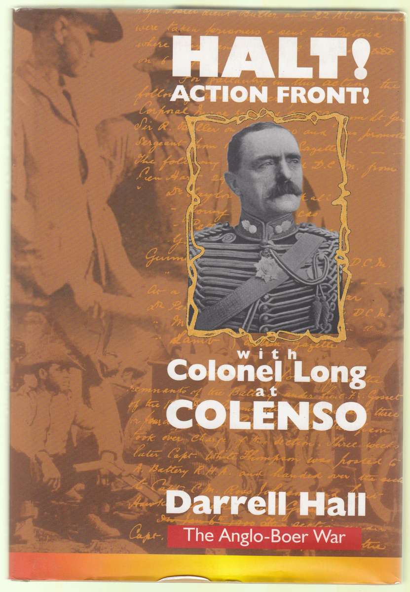 Halt! Action Front! With Colonel Long at Colenso