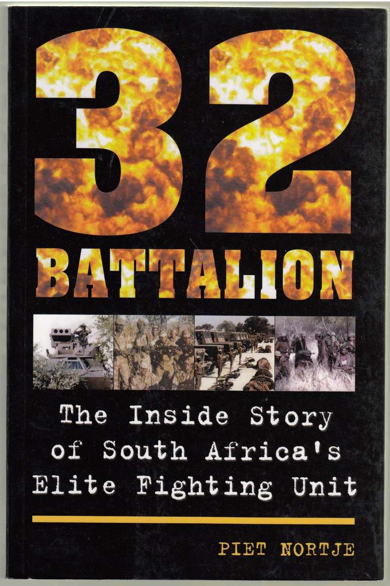 32 Battalion - The Inside Story by Piet Nortje