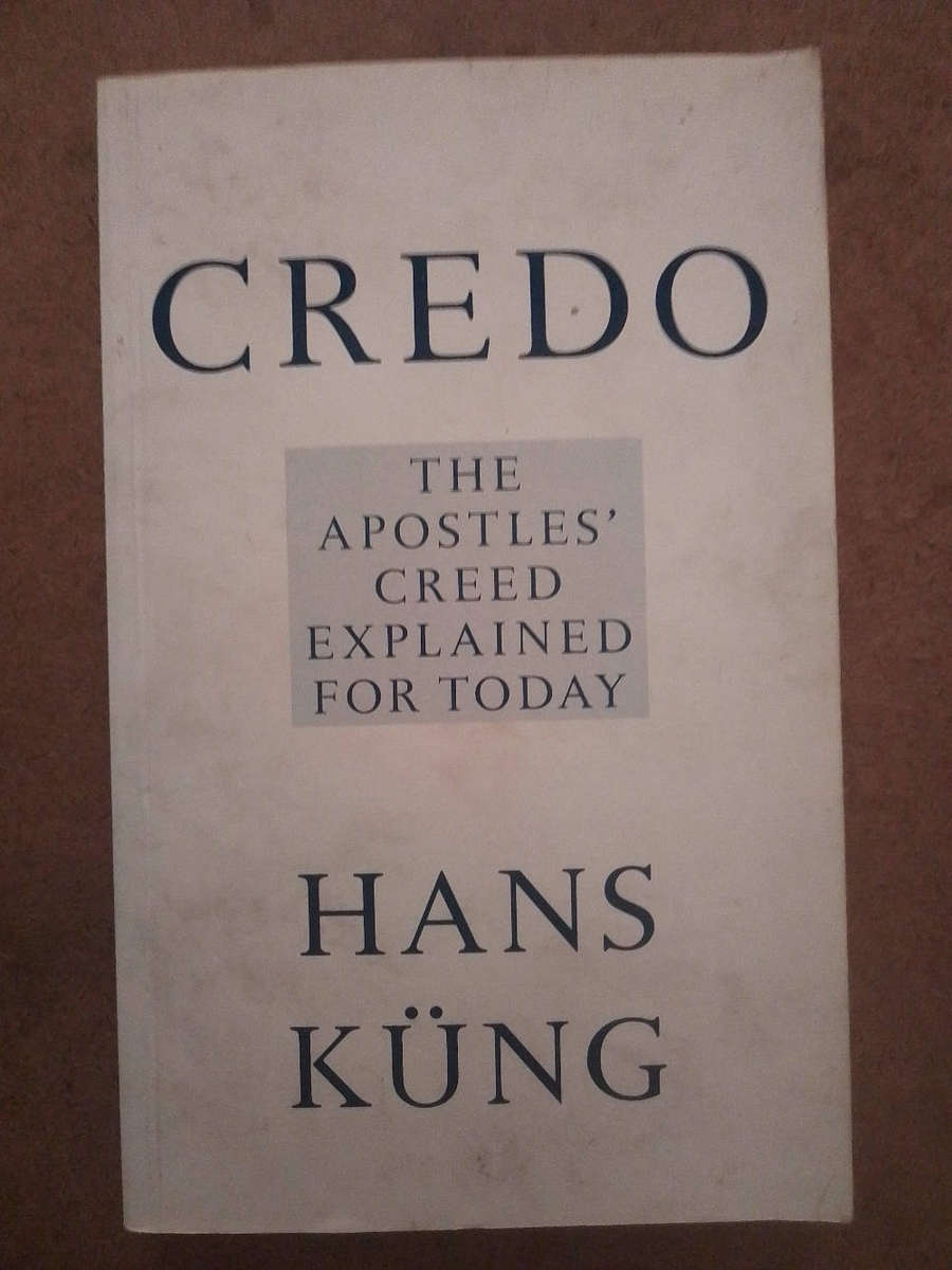 Credo - the Apostles' Creed Explained for today - Hans Küng