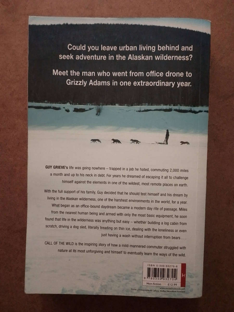 Guy Grieve - Call of the Wild - my escape to Alaska