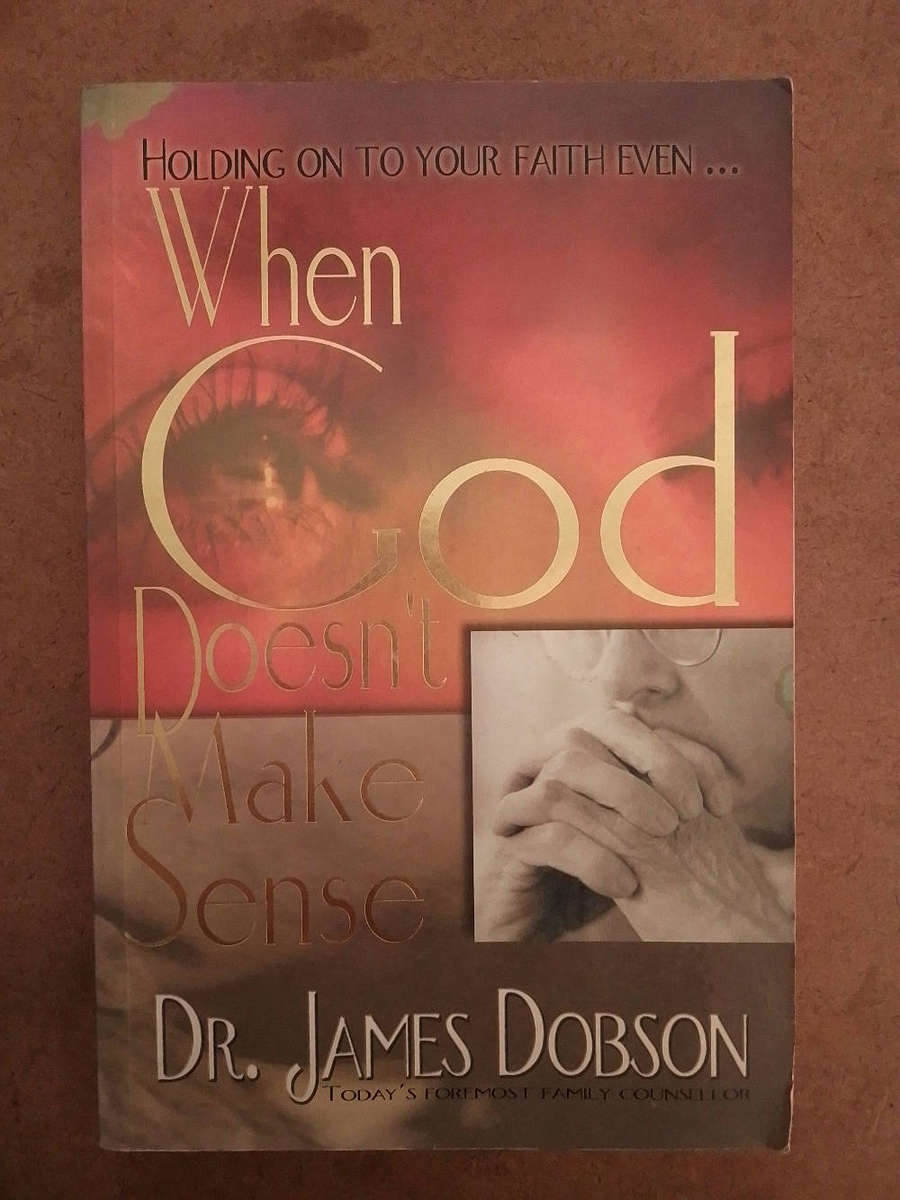 When God Doesn't Make Sense - Dr. James Dobson
