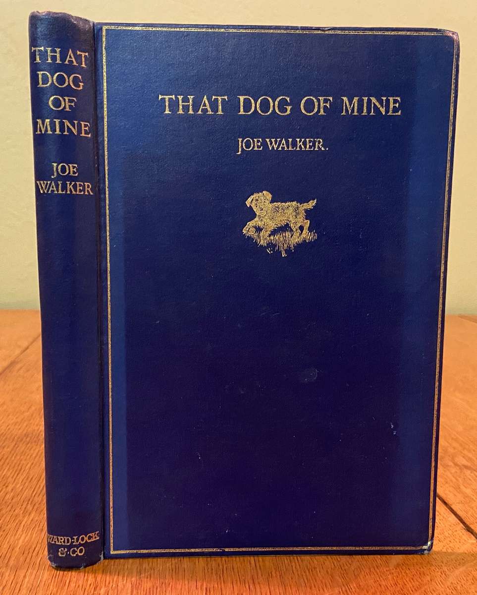 THAT DOG OF MINE - JOE WALKER - 1930 - 1st EDITION - ILLUSTRATED