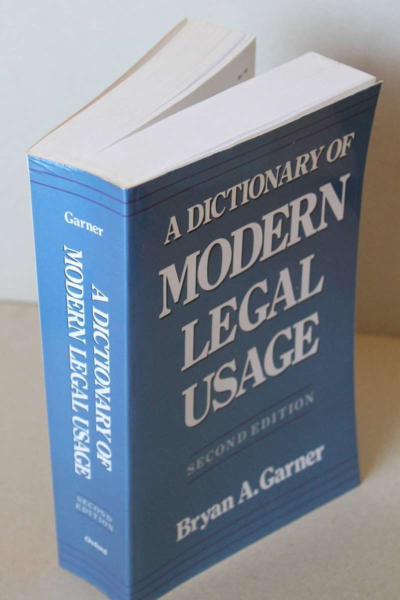 A DICTIONARY OF MODERN LEGAL USAGE  by Bryan A. Garner (Second Edition)