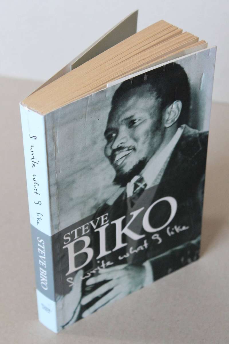 STEVE BIKO I write what I like  A selection of his writings