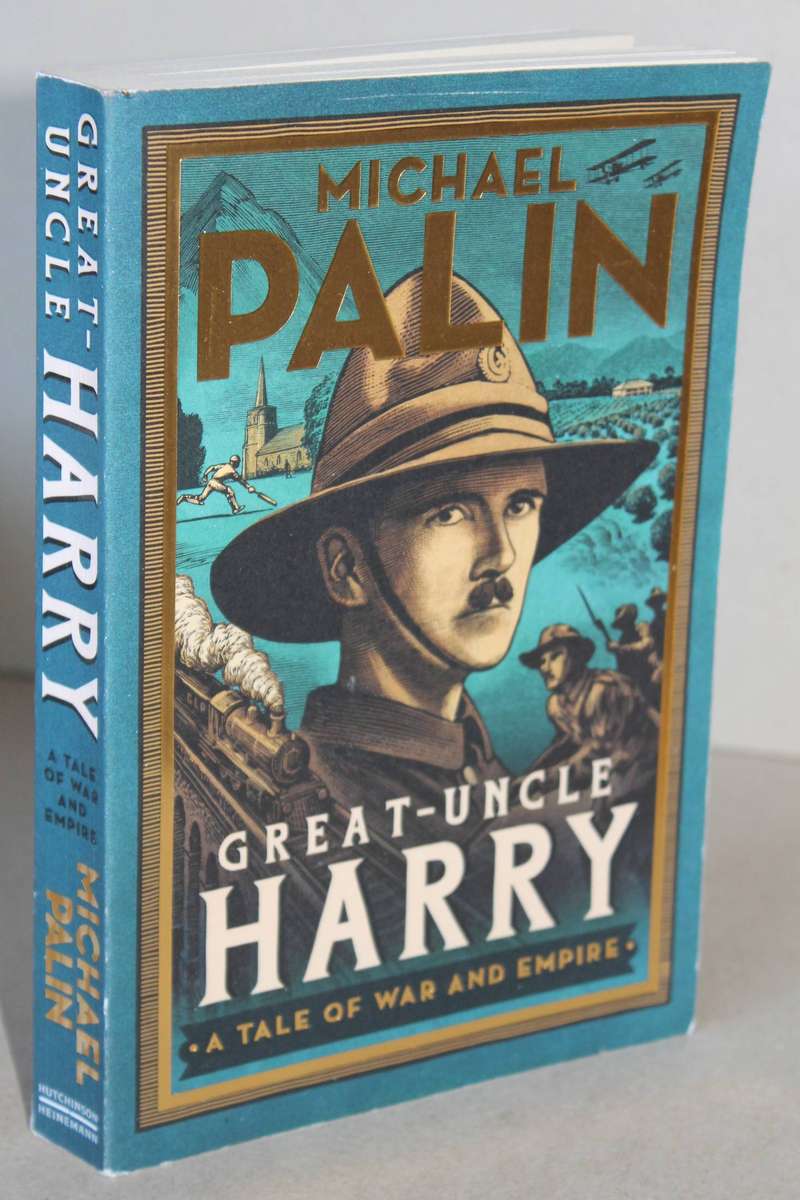 GREAT-UNCLE HARRY  (A Tale of War and Empire)  by Michael Palin