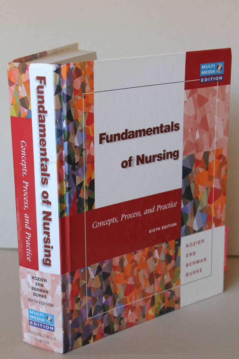 FUNDAMENTALS OF NURSING. Concepts, Process, and Practice  by Barbara Kozier Erb al  6th Edition