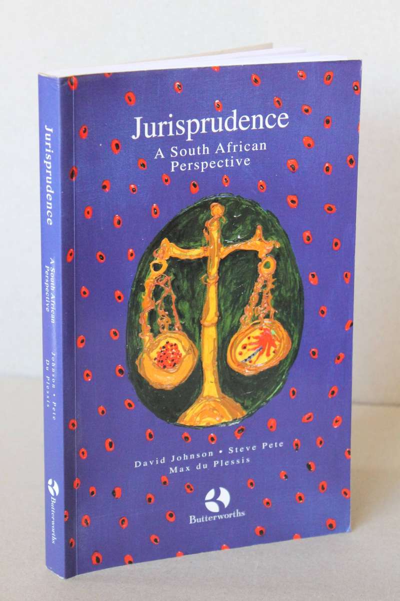 JURISPRUDENCE A SOUTH AFRICAN PERSPECTIVE by David Johnson/Steve Pete/Max du Plessis 2001 (I)