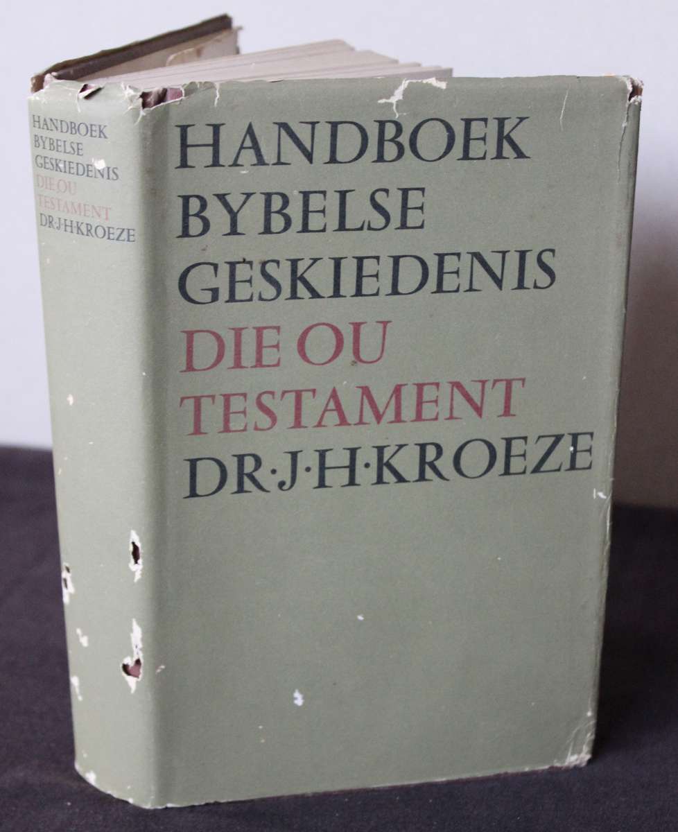 HANDBOEK BYBELSE GESKIEDENIS. Die Ou Testament. Dr. J.H. Kroeze.