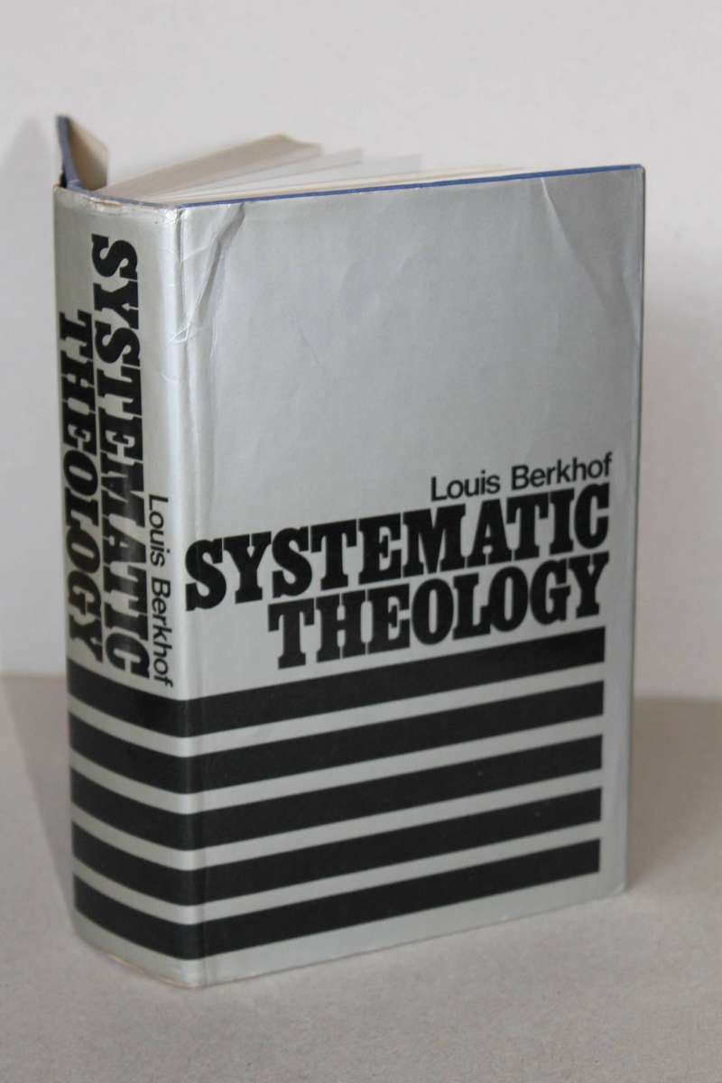 SYSTEMATIC THEOLOGY  by Louis Berkhof  (Reformed Theology)