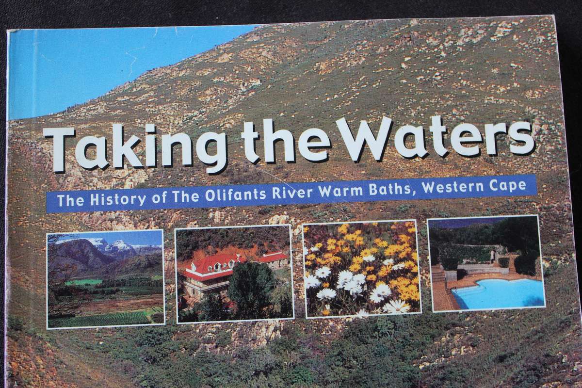 TAKING THE WATERS. Hazel Hall. (The History of The Olifants River Warm Baths, Western Cape)