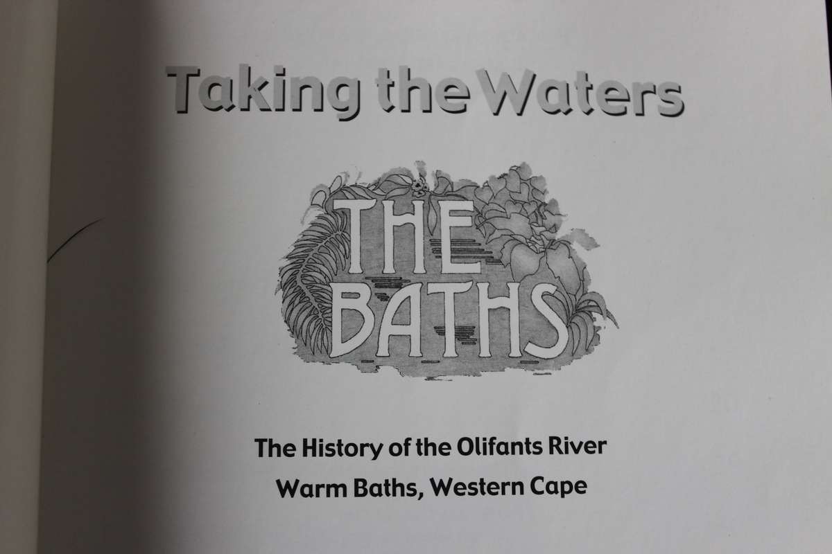 TAKING THE WATERS. Hazel Hall. (The History of The Olifants River Warm Baths, Western Cape)