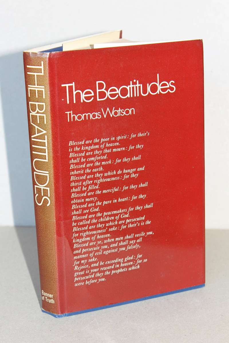 THE BEATITUDES  by Thomas Watson (An exposition of Matthew 5: 1 - 12)