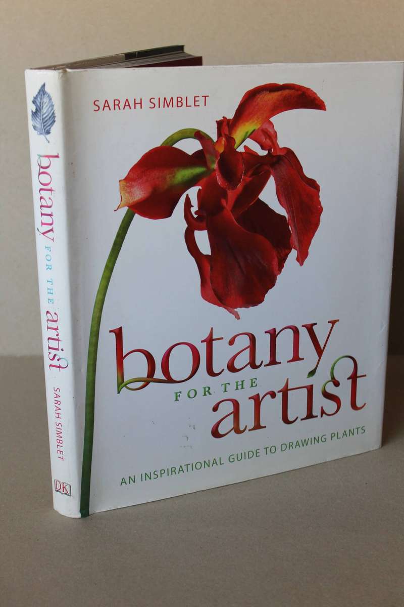 BOTANY FOR THE ARTIST  by Sarah Simblet (Inspirational guide to drawing plants)