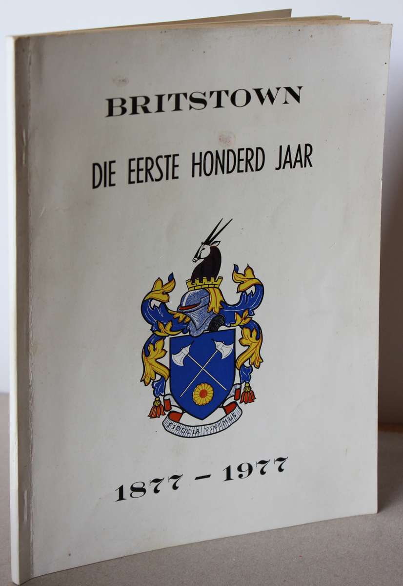 BRITSTOWN. Die eerste honderd jaar 1977-1977. Saamgestel deur R.B. Raath.