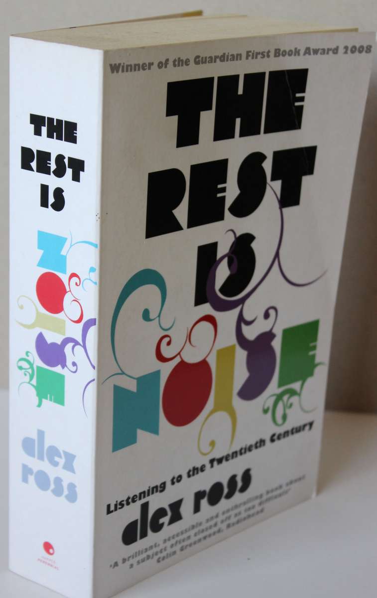 THE REST IS NOISE by Alex Ross. (Including list of greatest recordings of 20th century music)