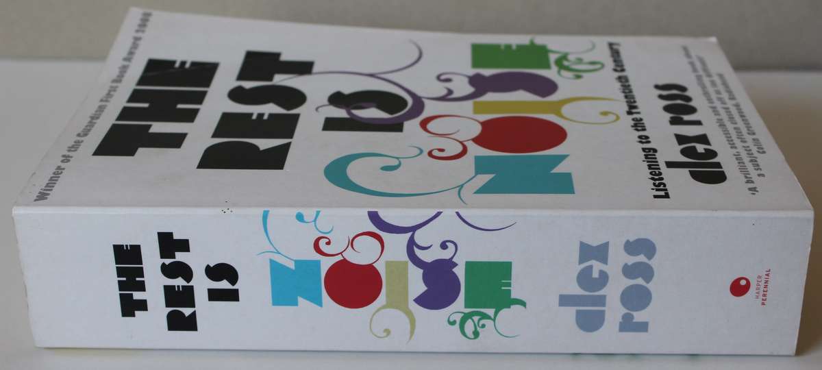 THE REST IS NOISE by Alex Ross. (Including list of greatest recordings of 20th century music)