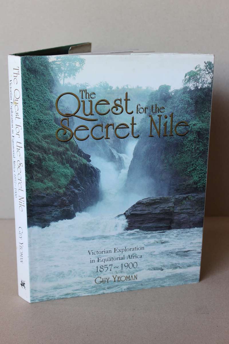 THE QUEST FOR THE SECRET NILE by Guy Yeoman (Victorian Exploration in Equatorial Africa 1857-1900)