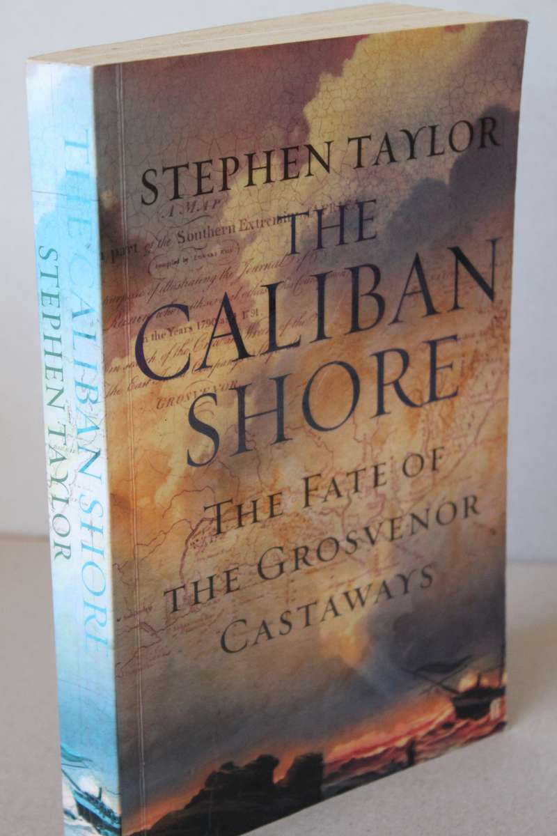 THE CALIBAN SHORE  (The fate of the Grosvenor Castaways)  by Stephen Taylor