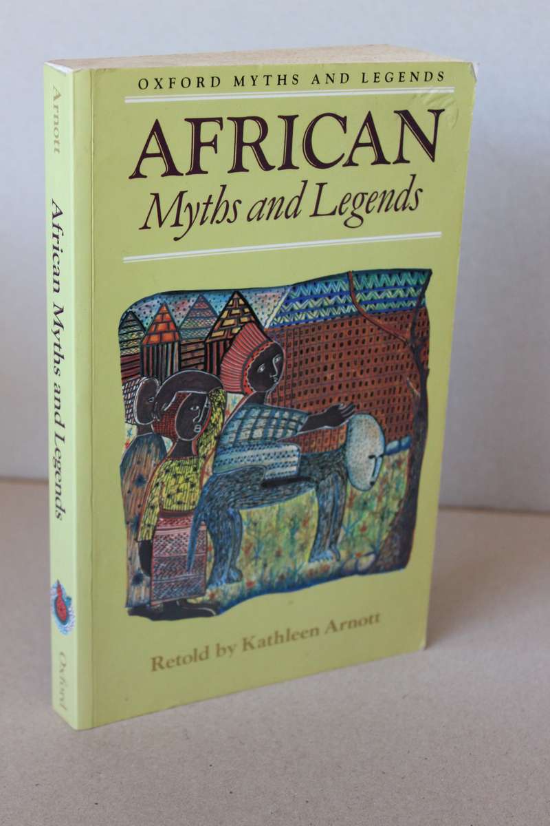 AFRICAN MYTHS AND LEGENDS  retold by Kathleen Arnott
