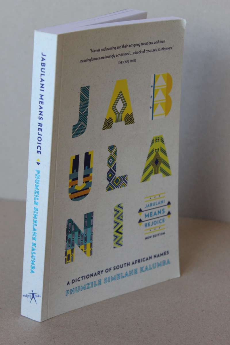 JABULANI  A Dictionary of South African Names  by Phumzile Simelani Kalumba  New Edition