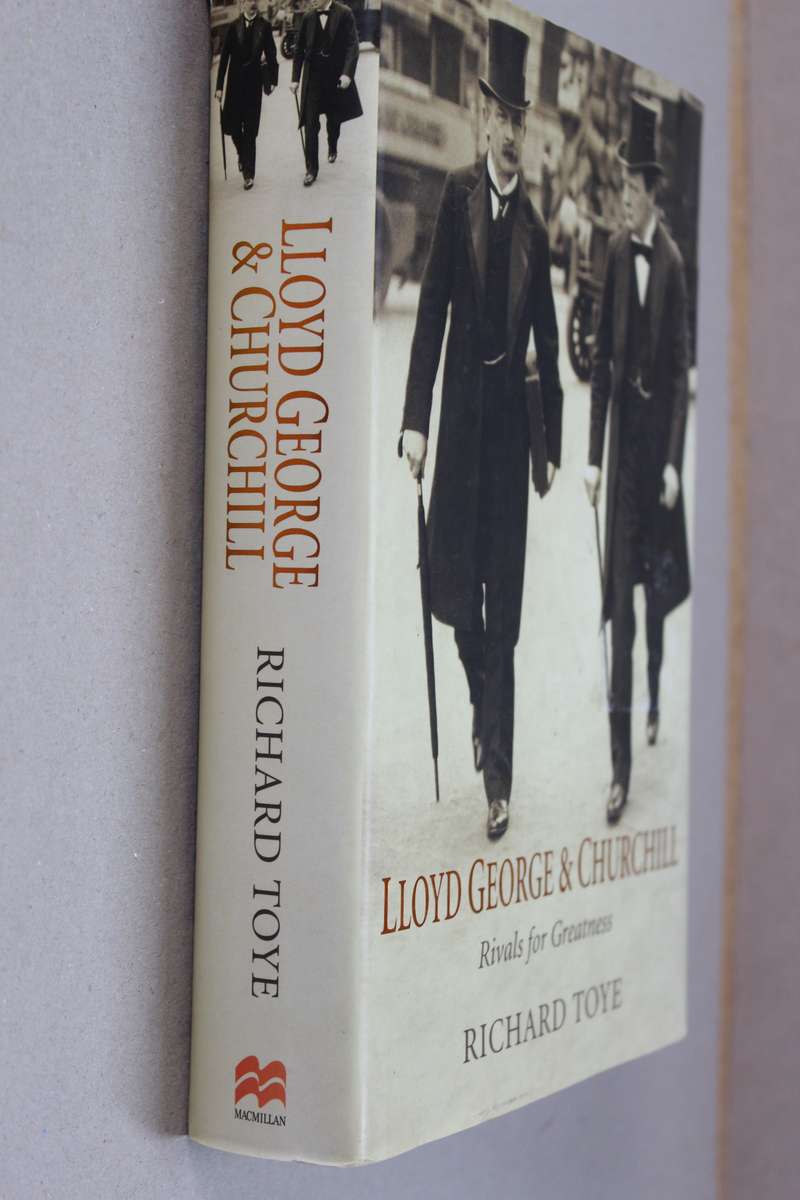 LLOYD GEORGE & CHURCHILL  Rivals for Greatness  by Richard Toye