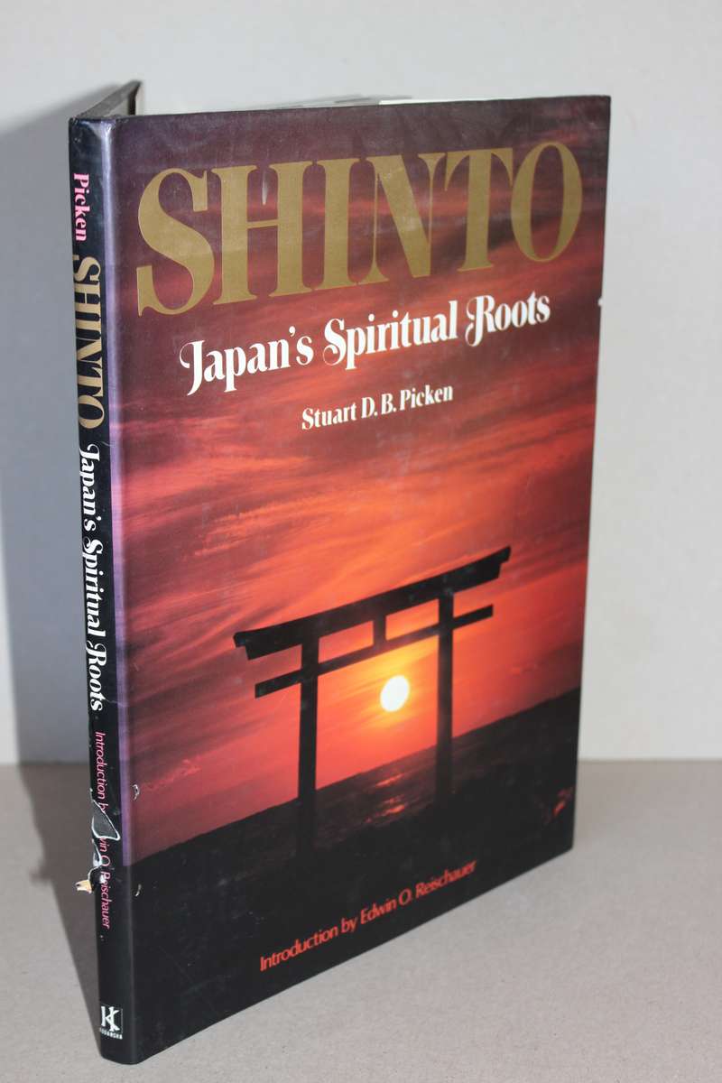 SHINTO: Japan's Spiritual Roots  by Stuart D. B. Picken