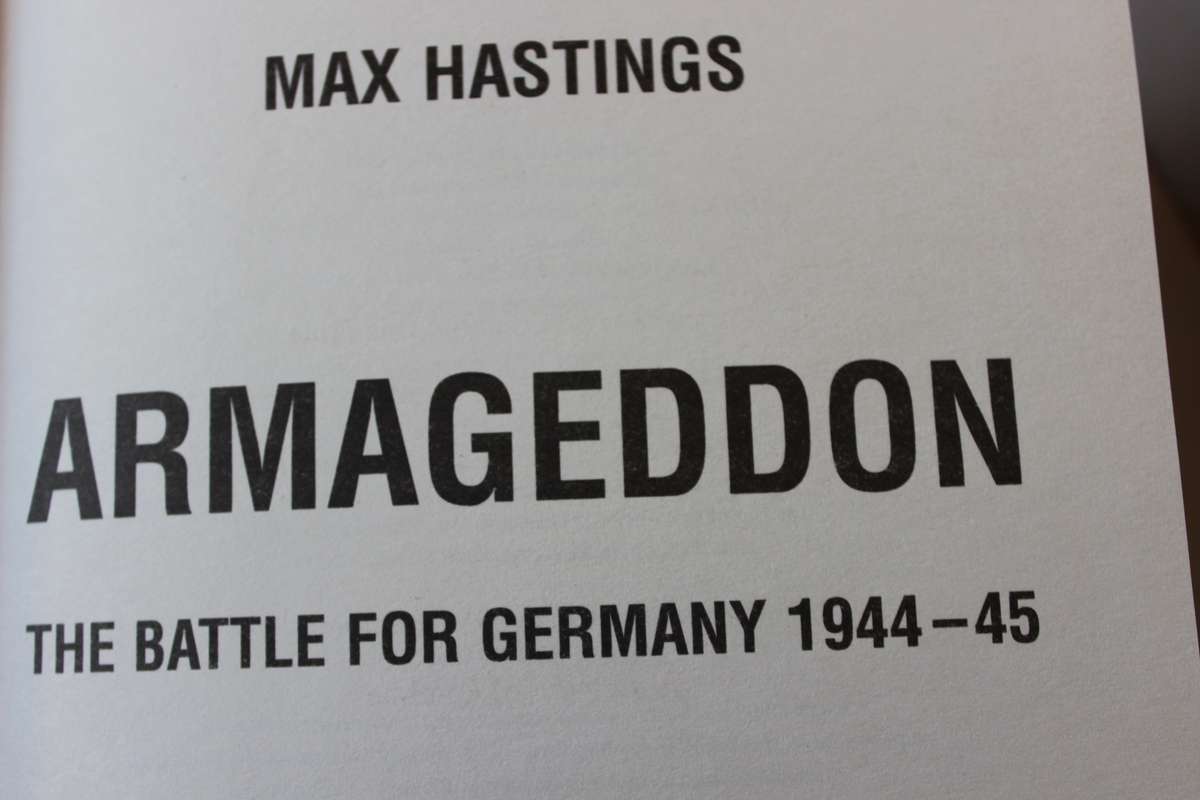 ARMAGEDDON  The Battle for Germany 1944-45  by Max Hastings