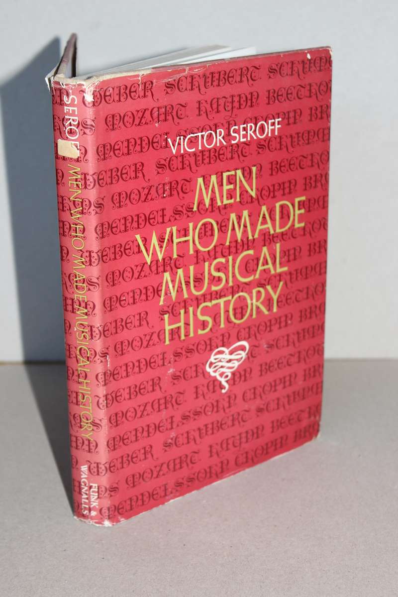 MEN WHO MADE MUSICAL HISTORY  by Victor Seroff