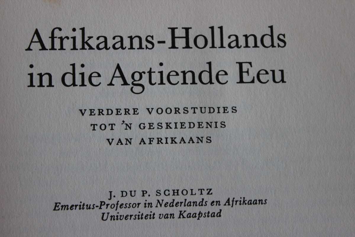 AFRIKAANS -HOLLANDS IN DIE AGTIENDE EEU  deur J. du P. Scholtz
