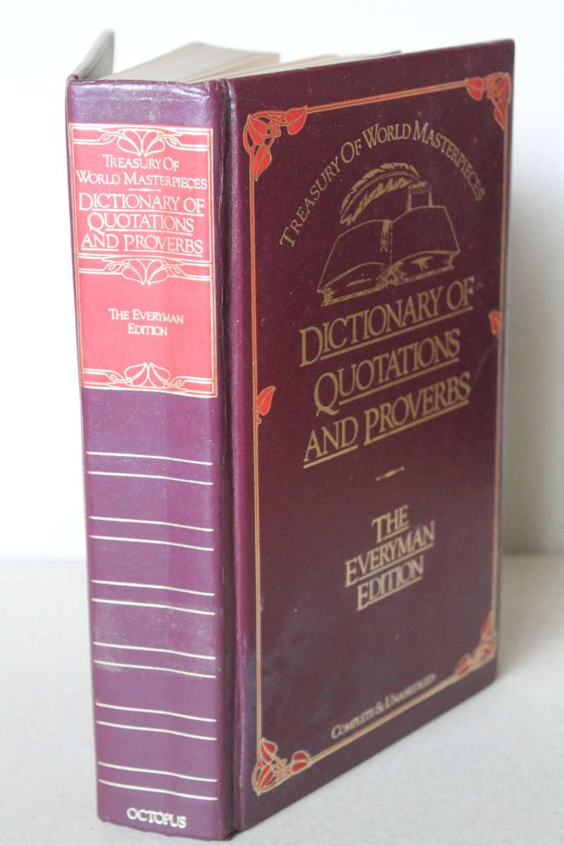 DICTIONARY OF QUOTATIONS AND PROVERBS Compiled  by D. C. Browining  The Everyman Edition