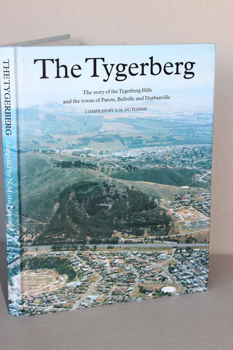 THE TYGERBERG  by N.M. du Plessis (Tygerberg Hills and towns of Parow, Bellville and Durbanville)