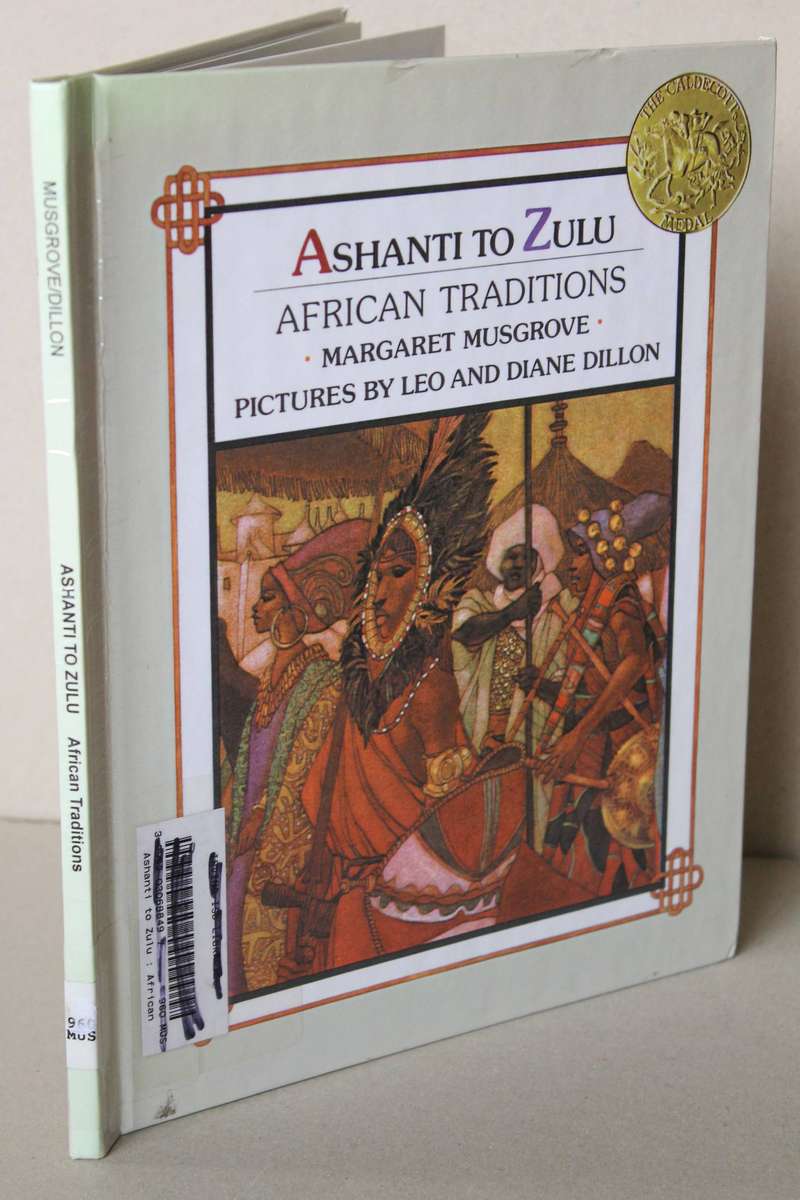 ASHANTI TO ZULU  African Traditions  by Margaret Musgrove  Pictures: Leo and Diane Dillon