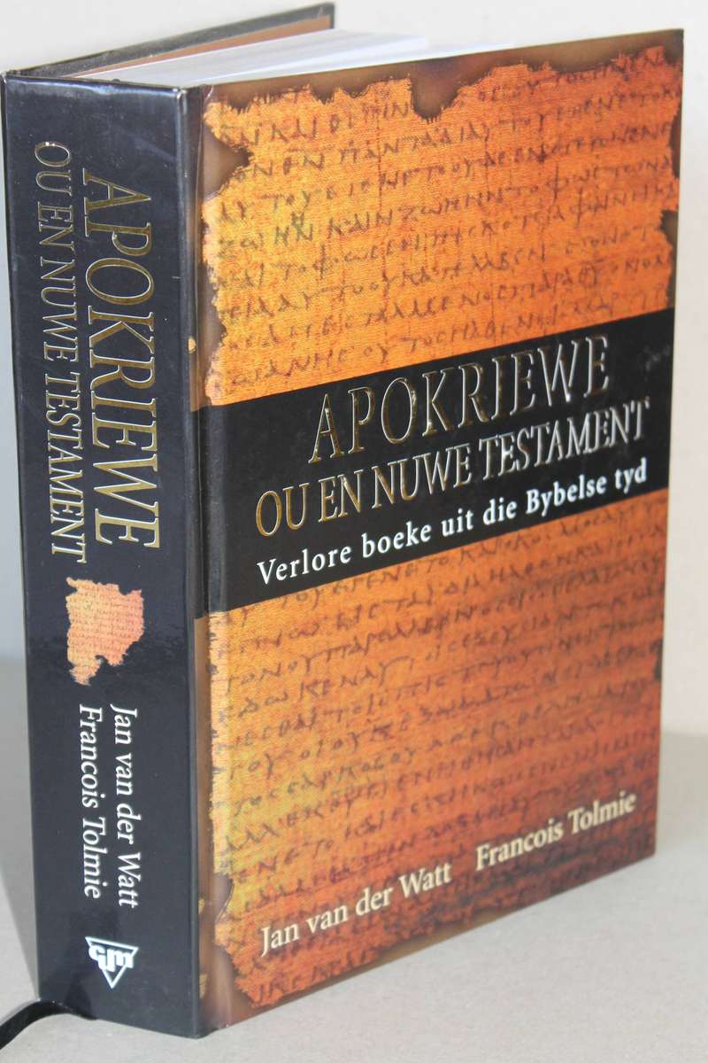 APOKRIEWE: OU EN NUWE TESTAMENT deur J van der Walt/Francois Tolmie (Verlore boeke uit die Bybelse)