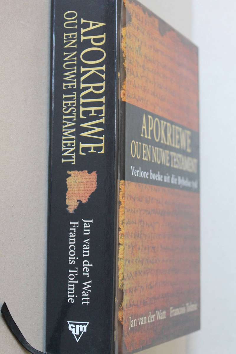 APOKRIEWE: OU EN NUWE TESTAMENT deur J van der Walt/Francois Tolmie (Verlore boeke uit die Bybelse)